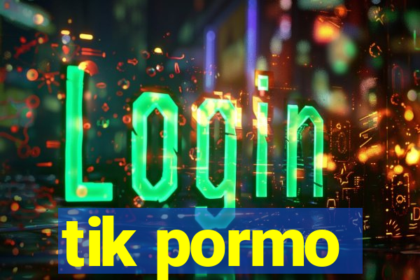 tik pormo